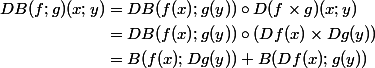 \begin{aligned}DB(f;g)(x;y) & = DB(f(x);g(y))\circ D(f\times g)(x;y) \\ & =DB(f(x);g(y))\circ (Df(x)\times Dg(y)) \\ & = B(f(x);Dg(y)) + B(Df(x);g(y))\end{aligned}